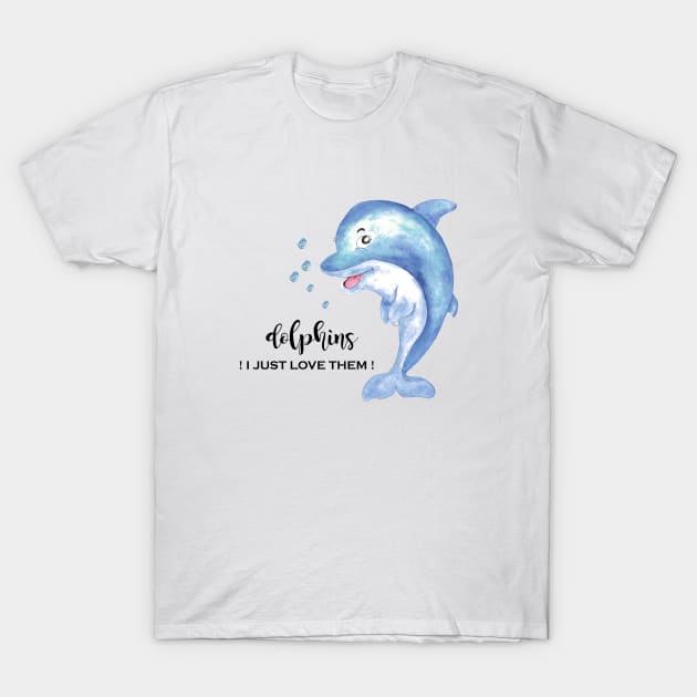 DOLPHINS I JUST LOVE THEM T-Shirt by LatiendadeAryam